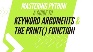 Mastering Python A Guide to Keyword Arguments and the print Function