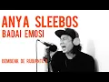 Download Lagu BADAI EMOSI - ANYA SLEEBOS (cover+ lirik) by Bembenk De rubianto's