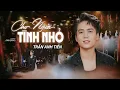 Download Lagu CHO NGƯỜI TÌNH NHỎ - TRẦN ANH TIẾN