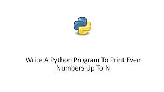 Write A Python Program To Print Even Numbers Up To N