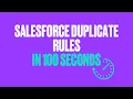 Salesforce Duplicate Rules in 100 Seconds