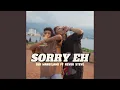 SORRY EH