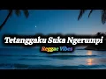 Download Lagu Tetanggaku Suka Ngerumpi _ AD MAYER (OFFICIAL VIDEO LIRIK) REGGAE BARU REQUESTAN DARI SUBSCRIBER