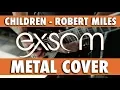 Download Lagu Children - Robert Miles (Metal cover by Exsom) MP3