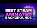 TOP 25 BEST ANIMATED STEAM PROFILE BACKGROUNDS 2023