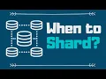 When should you shard your database