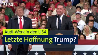 Audi-Werk in den USA: Mit Trump aus der Krise? | BR24