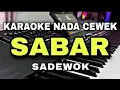 Download Lagu SABAR - SADEWOK || KARAOKE NADA WANITA//KARAOKE DANGDUT KOPLO TERBARU 2025