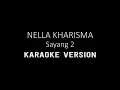 Download Lagu SAYANG 2 KARAOKE - Nella Kharisma (Karaoke/Lirik) || Versi - Dangdut Tanpa Vokal
