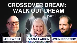 WALK OUT THE DREAM (Part 2) with Diana Larkin and Ash West