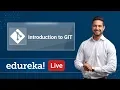 Introduction to Git Git Repository Tutorial Learn Git Git for Beginners Edureka Git Live