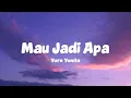 Yura Yunita - Mau Jadi Apa (Lirik Lagu)