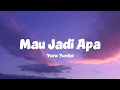 Lagu Yura Yunita - Mau Jadi Apa (Lirik Lagu)