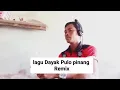 Download Lagu Lagu Dayak Pulo Pinang Remix 
