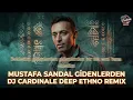 Lagu Mustafa Sandal - Gidenlerden (Dj CardinaLe Deep Ethno Remix)