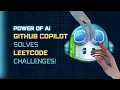 GitHub Copilot Solving LeetCode Like a Pro