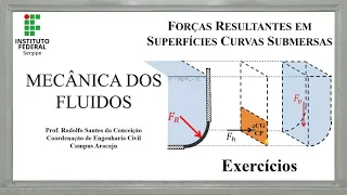 Mecânica dos Fluidos 11 - Forças Resultantes em Superfícies Curvas Submersas - Exercícios