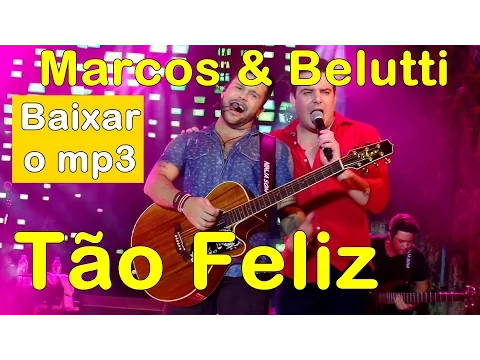 Download MP3 Marcos e Belutti - Tão Feliz Download mp3