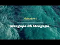 Lagu MAHADEWI - MENGAPA OH MENGAPA | MUSIK