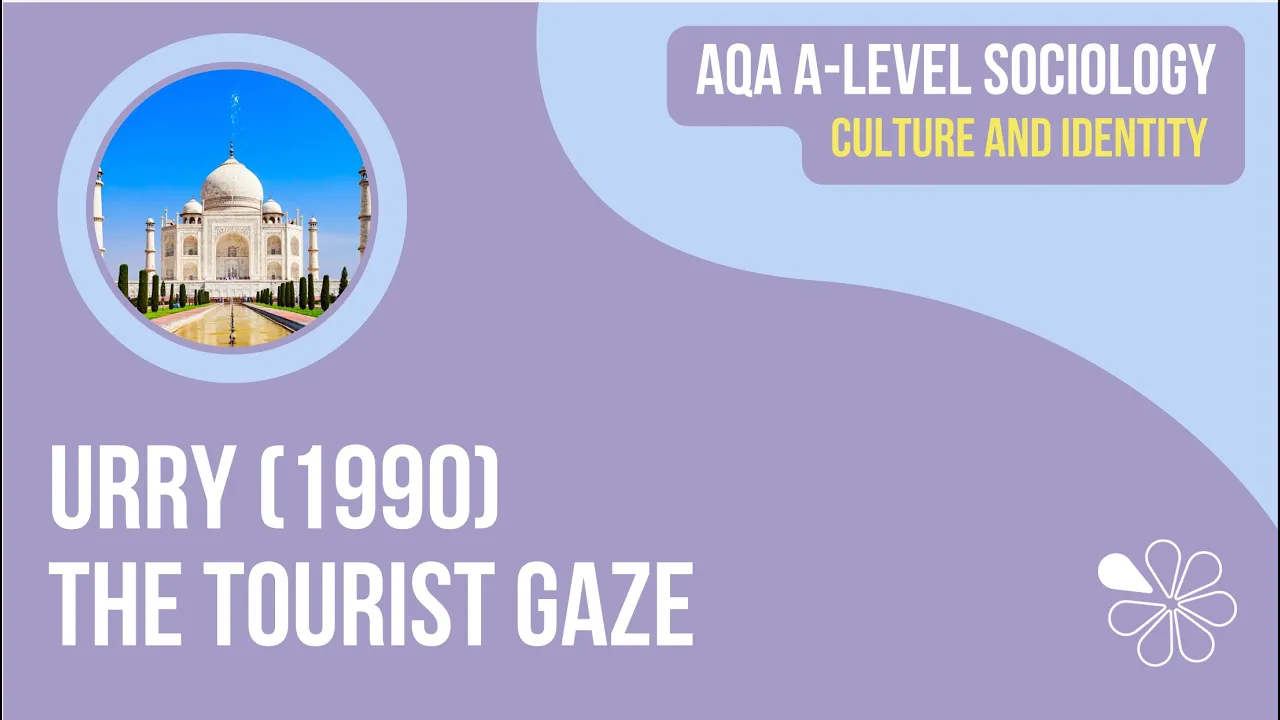 Urry - The Tourist Gaze | Culture & Identity | AQA A-Level Sociology