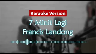 Download Karaoke Version - 7 Minit Lagi (Francis Landong) MP3