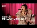 Monolith - Melanie Martinez