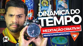 DINÂMICA DO TEMPO | MEDITAÇÃO CRIATIVA E FÁCIL!