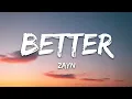 ZAYN - Better (Lyrics)