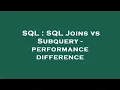 SQL SQL Joins vs Subquery - performance difference