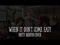 When It Don't Come Easy - Patty Griffin (Cover)