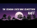 Download Lagu Tak Seindah Cinta Yang Semestinya - NaFF ( Lirik Lagu )
