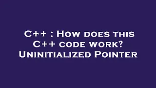 C How does this C code work Uninitialized Pointer