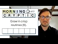 Morning Cryptic Grow in crisp routines 6