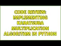 Code Review Implementing Karatsuba Multiplication Algorithm in Python