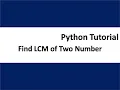 Write a program to find lcm of two number in python tutorial part14