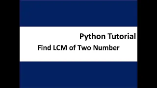 Write a program to find lcm of two number in python tutorial part14