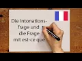 Französisch: Die Intonationsfrage und die Frage mit Est ce que