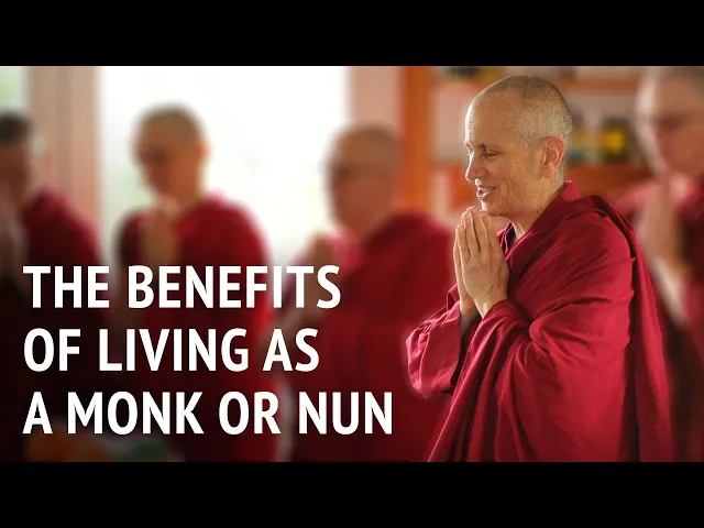 The Benefits of Living as a Monk or Nun | Bhikshuni Thubten Chodron