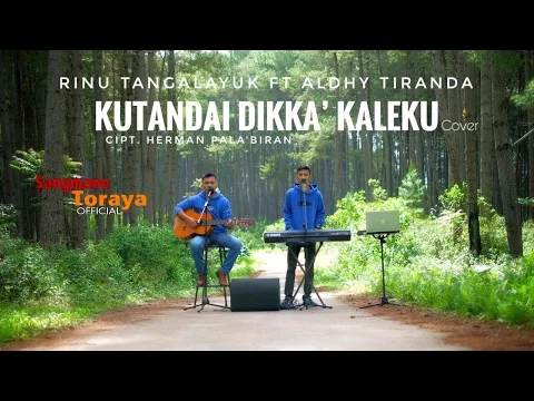 Download MP3 LAGU TORAJA | KUTANDAI DIKKA' KALEKU | Rinu Tangalayuk ft Aldhy Tiranda (Cover)