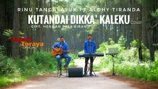 lagu toraja kutandai dikka kaleku rinu tangalayuk ft aldhy tiranda cover 