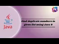 Find duplicate numbers in given list using java 8