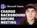 How to Change Microsoft Teams Background Before Meeting Full 2024 Guide