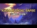 Download Lagu Kabhi Jo Badal Barse (Slowed Reverb + Lofi) | Arijit Singh | Love Song 2024 | Bollywood New Song