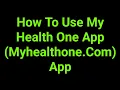 How To Use My Health One App Myhealthone Com App