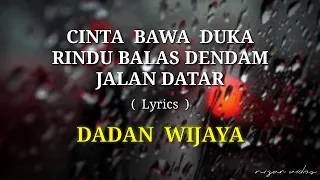cinta bawa duka rindu balas dendam jalan datar lyrics cover by dadan wijaya 