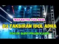 Download Lagu DJ TAKBIRAN 2025 FULL BASS HOREG MIDDLE NROTOK MBEDIL NULUP