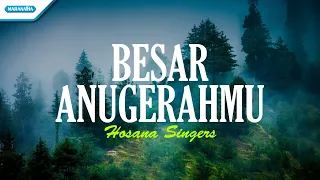 besar anugerahmu hosana singers official lyric video 