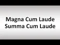 How to Pronounce Magna Cum Laude and Summa Cum Laude