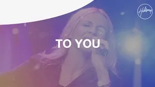 to you hillsong worship