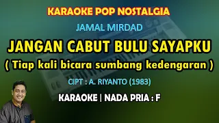Download Jangan cabut bulu sayapku (Tiap kali bicara sumbang kedengaran) karaoke Jamal Mirdad nada pria F MP3